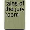 Tales Of The Jury Room by Gerald Griffin
