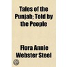 Tales Of The Punjab; Told By The People door Flora Annie Webster Steel