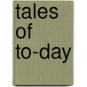 Tales Of To-Day door Mrs. Isaacs