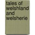 Tales Of Welshland And Welsherie
