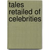 Tales Retailed Of Celebrities door Warren Hastings D'Oyly