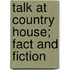 Talk At Country House; Fact And Fiction