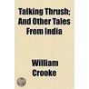 Talking Thrush; And Other Tales From Ind by William Crooke