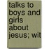 Talks To Boys And Girls About Jesus; Wit