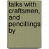 Talks With Craftsmen, And Pencillings By
