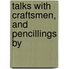 Talks With Craftsmen, And Pencillings By door Robertson