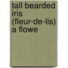Tall Bearded Iris (Fleur-De-Lis) A Flowe by Walter Stager