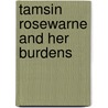Tamsin Rosewarne And Her Burdens by Nellie Cornwall