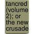 Tancred (Volume 2); Or The New Crusade