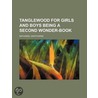 Tanglewood For Girls And Boys Being A Se door Nathaniel Hawthorne