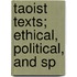Taoist Texts; Ethical, Political, And Sp