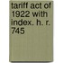 Tariff Act Of 1922 With Index. H. R. 745