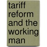 Tariff Reform And The Working Man door Robert S. MacNamara