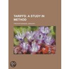 Tariffs; A Study In Method by Saint Gregory
