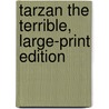 Tarzan the Terrible, Large-Print Edition door Edgar Rice Burroughs