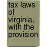 Tax Laws Of Virginia, With The Provision door Virginia Virginia
