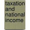 Taxation And National Income door National Industrial Conference Board