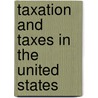 Taxation And Taxes In The United States door Frederic Clemson Howe