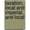 Taxation, Local And Imperial, And Local door Graham