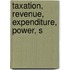 Taxation, Revenue, Expenditure, Power, S