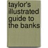 Taylor's Illustrated Guide To The Banks
