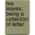 Tea Leaves; Being A Collection Of Letter