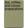 Tea, Coffee, And Cocoa Preparations by Stephan Spencer