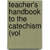 Teacher's Handbook To The Catechism (Vol door A. Urban