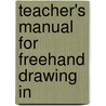 Teacher's Manual For Freehand Drawing In door Walter Smith