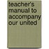 Teacher's Manual To Accompany Our United