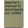 Teacher's Manual To Accompany Our United by William Backus Guitteau