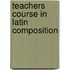 Teachers Course In Latin Composition
