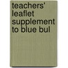 Teachers' Leaflet Supplement To Blue Bul by California Dept of Public Instruction