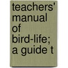 Teachers' Manual Of Bird-Life; A Guide T door Frank Michler Chapman