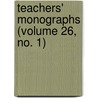Teachers' Monographs (Volume 26, No. 1) door Onbekend