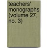 Teachers' Monographs (Volume 27, No. 3) door Onbekend