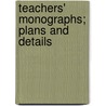 Teachers' Monographs; Plans And Details by Unknown Author