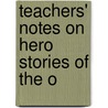 Teachers' Notes On Hero Stories Of The O by Episcopal Church Diocese Commission