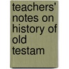 Teachers' Notes On History Of Old Testam door Episcopal Church Diocese Commission