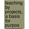 Teaching By Projects, A Basis For Purpos door Mcmurry