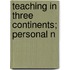 Teaching In Three Continents; Personal N