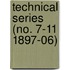 Technical Series (No. 7-11 1897-06)