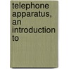 Telephone Apparatus, An Introduction To door George Defrees Shepardson