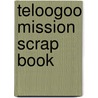 Teloogoo Mission Scrap Book door Shenston
