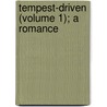 Tempest-Driven (Volume 1); A Romance door Richard Dowling