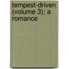 Tempest-Driven (Volume 3); A Romance door Richard Dowling