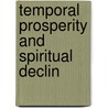 Temporal Prosperity And Spiritual Declin door Methodism