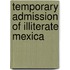 Temporary Admission Of Illiterate Mexica
