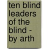 Ten Blind Leaders Of The Blind - By Arth door Arthur Morrow Lewis