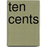 Ten Cents door Unknown Author